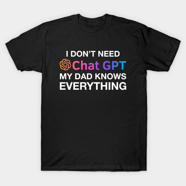 Dad Chat GPT Ai Fathers Day Design, Funny Computer Robotics System Information Gifts T-Shirt by Printofi.com